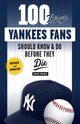 100 Things Yankees Fans Should Know & Do Before They Die, Fischer David