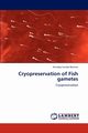 Cryopreservation of Fish gametes, Barman Anindya Sundar