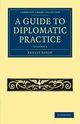A Guide to Diplomatic Practice - Volume 1, Satow Ernest