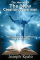 The Marvel Of The New Creation Superman, Kyalo Joseph