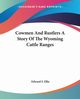 Cowmen And Rustlers A Story Of The Wyoming Cattle Ranges, Ellis Edward S.