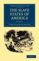 The Slave States of America - Volume 2, Buckingham James Silk