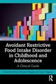 Avoidant Restrictive Food Intake Disorder in Childhood and Adolescence, 