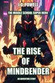 The Rise of Mindbender, Powell J.D.