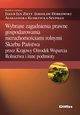 Wybrane zagadnienia prawne gospodarowania nieruchomociami rolnymi Skarbu Pastwa, Zity Jakub Jan, Dobkowski Jarosaw, Kudrzycka-Szypio Aleksandra