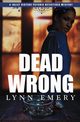 Dead Wrong, Emery Lynn