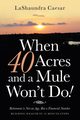 When 40 Acres and a Mule Won't Do!, Caesar LaShaundra