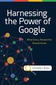 Harnessing the Power of Google, Brown Christopher C