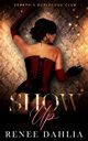 Show Up, Dahlia Renee