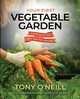 Your First Vegetable Garden, O'Neill Tony