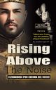 Rising Above The Noise, Lopez Jonathan