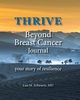 THRIVE Beyond Breast Cancer Journal, Schwartz MD Lisa M.