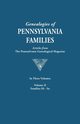 Genealogies of Pennsylvania Families. a Consolidation of Articles from the Pennsylvania Genealogical Magazine. in Three Volumes. Volume II, Pennsylvania Genealogical Magazine