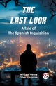 The Last Look A Tale of the Spanish Inquisition, Kingston William Henry Giles