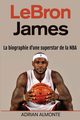 LeBron James, Almonte Adrian