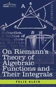 On Riemann's Theory of Algebraic Functions and Their Integrals, Klein Felix