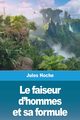 Le faiseur d'hommes et sa formule, Hoche Jules