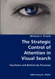 The Strategic Control of Attention in Visual Search- Top-Down and Bottom-Up Processes, Proulx Michael J.