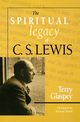 The Spiritual Legacy of C.S. Lewis, Glaspey Terry W.