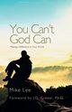 You Can't God Can, Lee Mike