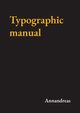 Typographic manual, Annandreas -