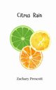 Citrus Rain, Prescott Zachary