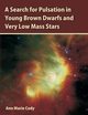 A Search for Pulsation in Young Brown Dwarfs and Very Low Mass Stars, Cody Ann Marie