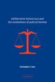 Deliberative Democracy and the Institutions of Judicial Review, Zurn Christopher F.