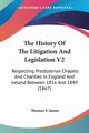 The History Of The Litigation And Legislation V2, James Thomas S.