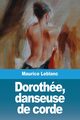 Dorothe, danseuse de corde, Leblanc Maurice
