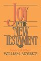 Joy in the New Testament, Morrice William G.