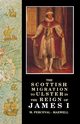 The Scottish Migration to Ulster in the Reign of James I, Perceval-Maxwell M.