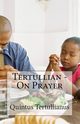 On Prayer, Tertullian,