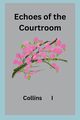Echoes of the Courtroom, I Collins