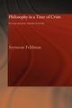 Philosophy in a Time of Crisis, Feldman Seymour