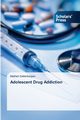 Adolescent Drug Addiction, Sattarikargan Maliheh