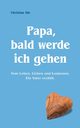 Papa, bald werde ich gehen, Ahr Christian
