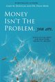Money Isn't the Problem, You Are, Heer Dr. Dain