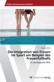 Die Integration von Frauen im Sport am Beispiel des Frauenfuballs, Noah Susanne