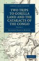 Two Trips to Gorilla Land and the Cataracts of the Congo - Volume             2, Burton Richard Francis