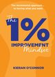 The 1%% IMPROVEMENT Mindset, O'Connor Kieran