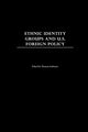 Ethnic Identity Groups and U.S. Foreign Policy, 
