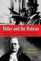 Hitler and the Vatican, Godman Peter