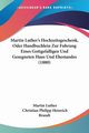 Martin Luther's Hochzeitsgeschenk, Oder Handbuchlein Zur Fuhrung Eines Gottgefalligen Und Gesegneten Haus Und Ehestandes (1880), Luther Martin