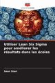 Utiliser Lean Six Sigma pour amliorer les rsultats dans les coles, Starr Sean