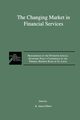 The Changing Market in Financial Services, 