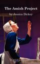 The Amish Project, Dickey Jessica