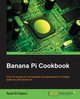 Banana Pi Cookbook, El-Dajani Ryad