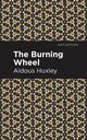 The Burning Wheel, Huxley Aldous