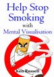 Help Stop Smoking With Mental Visualisation, Russell Ken
